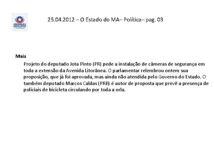 25. 04. 2012 – O Estado do MA– Política– pag. 03 Mais Projeto do