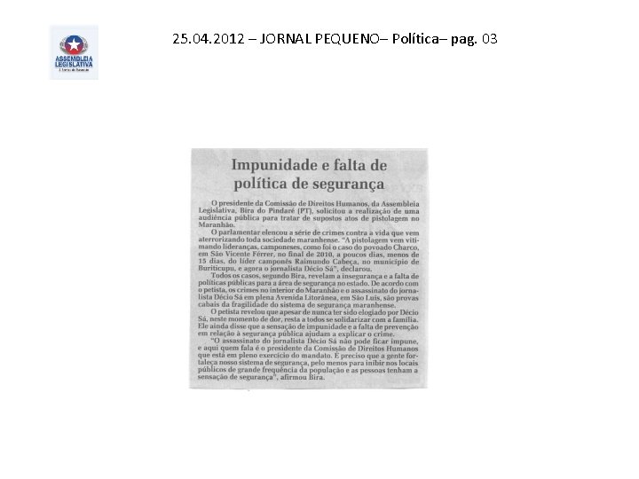 25. 04. 2012 – JORNAL PEQUENO– Política– pag. 03 