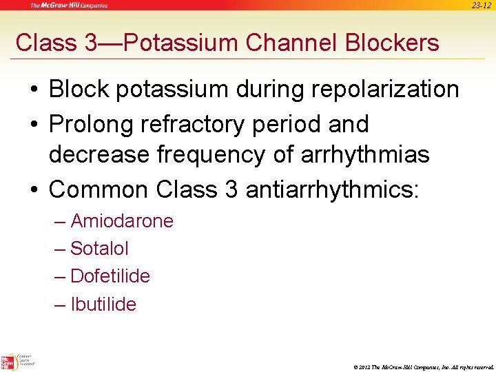 23 -12 Class 3—Potassium Channel Blockers • Block potassium during repolarization • Prolong refractory