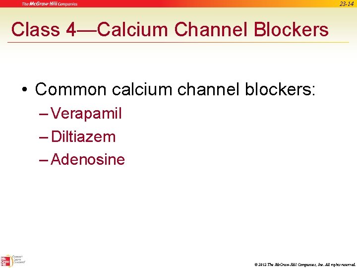 23 -14 Class 4—Calcium Channel Blockers • Common calcium channel blockers: – Verapamil –