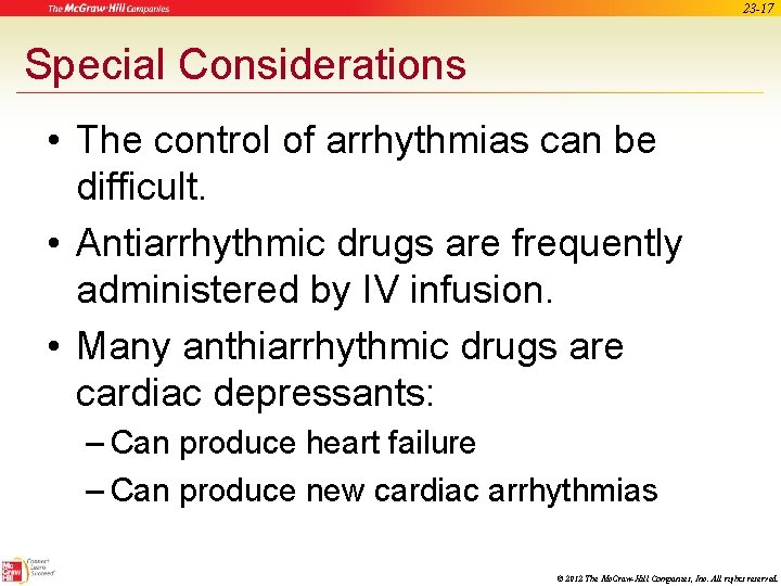 23 -17 Special Considerations • The control of arrhythmias can be difficult. • Antiarrhythmic