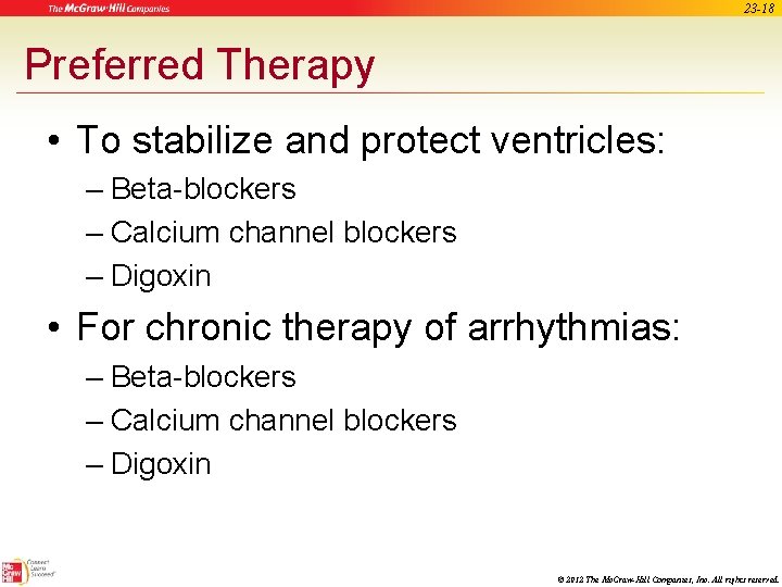 23 -18 Preferred Therapy • To stabilize and protect ventricles: – Beta-blockers – Calcium