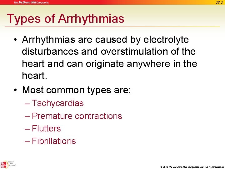 23 -2 Types of Arrhythmias • Arrhythmias are caused by electrolyte disturbances and overstimulation