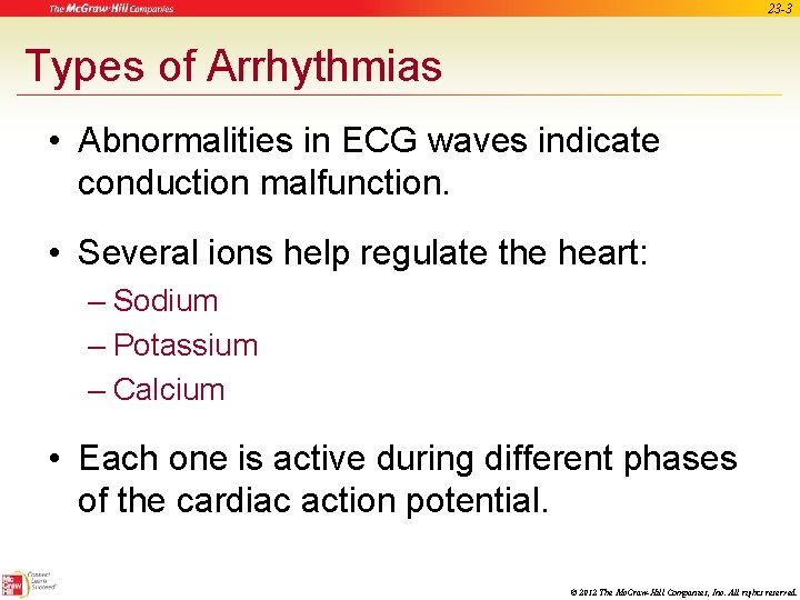 23 -3 Types of Arrhythmias • Abnormalities in ECG waves indicate conduction malfunction. •