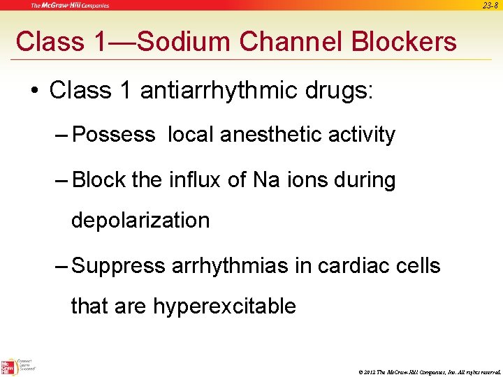 23 -8 Class 1—Sodium Channel Blockers • Class 1 antiarrhythmic drugs: – Possess local