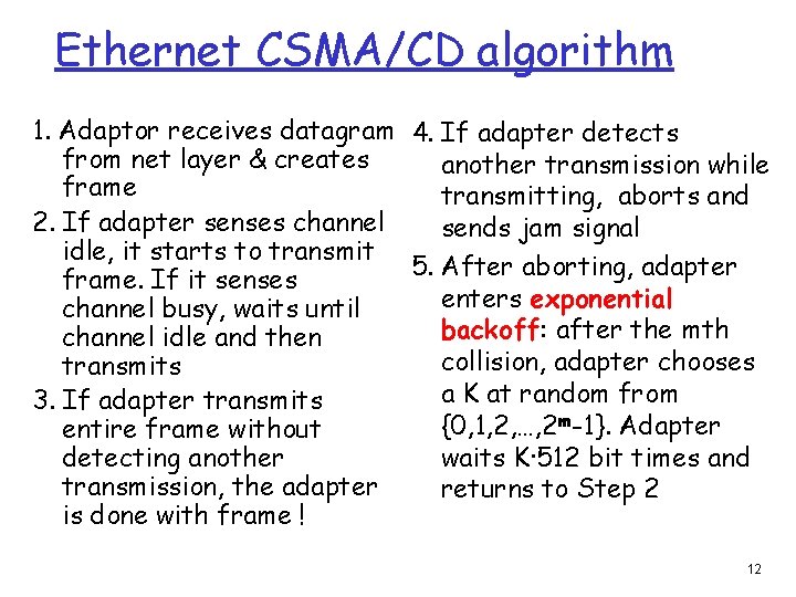 Ethernet CSMA/CD algorithm 1. Adaptor receives datagram 4. If adapter detects from net layer