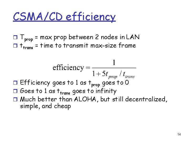 CSMA/CD efficiency r Tprop = max prop between 2 nodes in LAN r ttrans