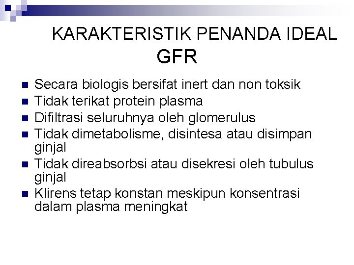KARAKTERISTIK PENANDA IDEAL GFR n n n Secara biologis bersifat inert dan non toksik