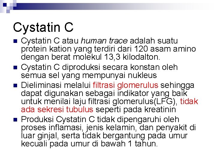 Cystatin C n n Cystatin C atau human trace adalah suatu protein kation yang