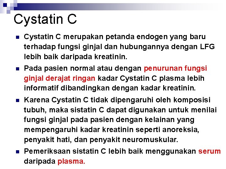 Cystatin C n Cystatin C merupakan petanda endogen yang baru terhadap fungsi ginjal dan