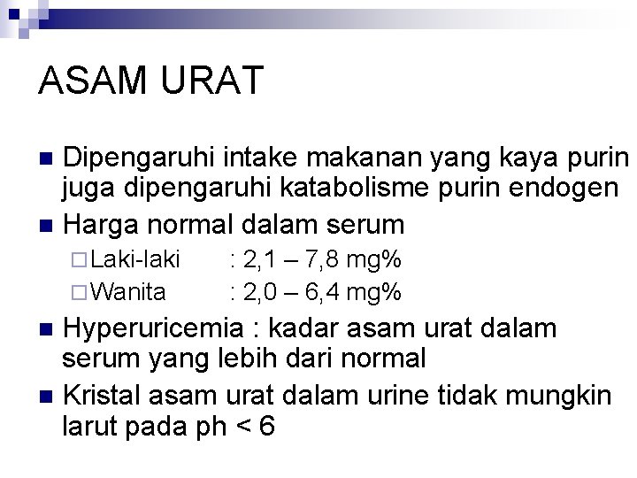 ASAM URAT Dipengaruhi intake makanan yang kaya purin juga dipengaruhi katabolisme purin endogen n