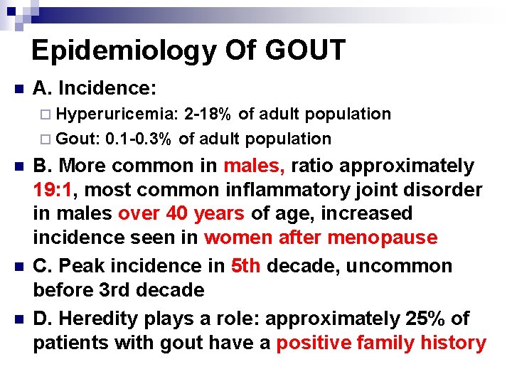 Epidemiology Of GOUT n A. Incidence: ¨ Hyperuricemia: 2 -18% of adult population ¨