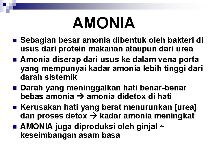 AMONIA n n n Sebagian besar amonia dibentuk oleh bakteri di usus dari protein
