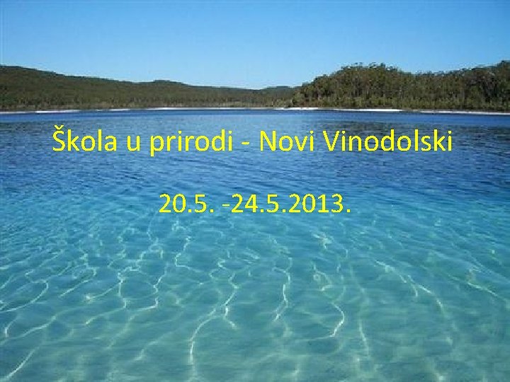 Škola u prirodi - Novi Vinodolski 20. 5. -24. 5. 2013. 