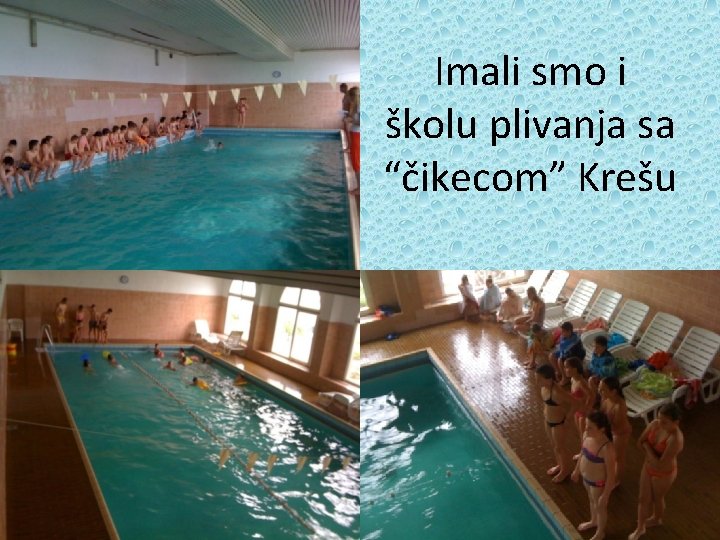 Imali smo i školu plivanja sa “čikecom” Krešu 