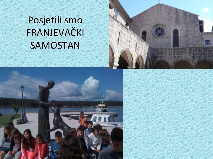 Posjetili smo FRANJEVAČKI SAMOSTAN 