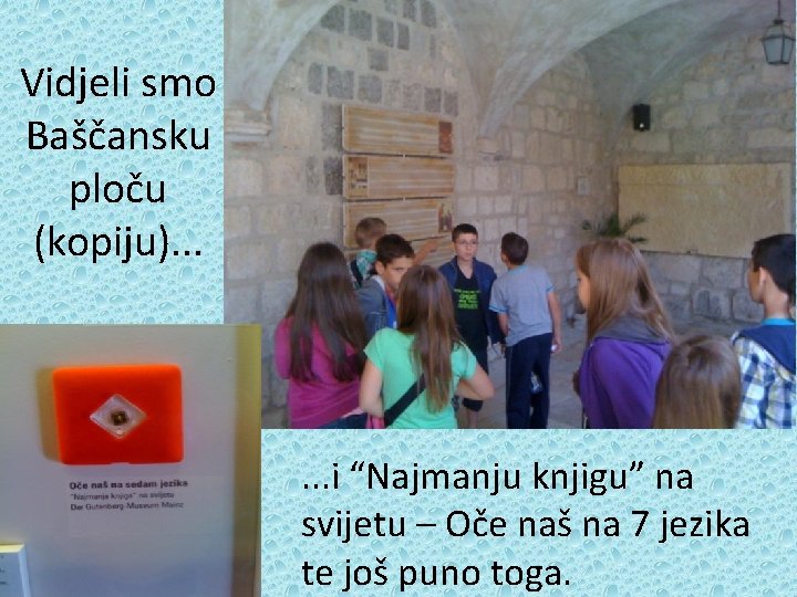 Vidjeli smo Baščansku ploču (kopiju). . . i “Najmanju knjigu” na svijetu – Oče
