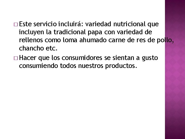 � Este servicio incluirá: variedad nutricional que incluyen la tradicional papa con variedad de