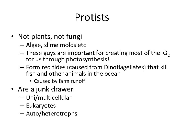 Protists • Not plants, not fungi – Algae, slime molds etc – These guys Protists • Not plants, not fungi – Algae, slime molds etc – These guys