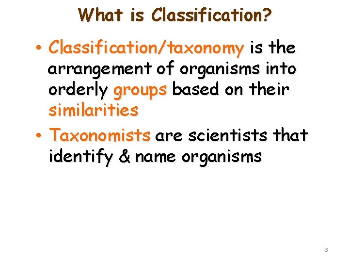 What is Classification? • Classification/taxonomy is the arrangement of organisms into orderly groups based What is Classification? • Classification/taxonomy is the arrangement of organisms into orderly groups based