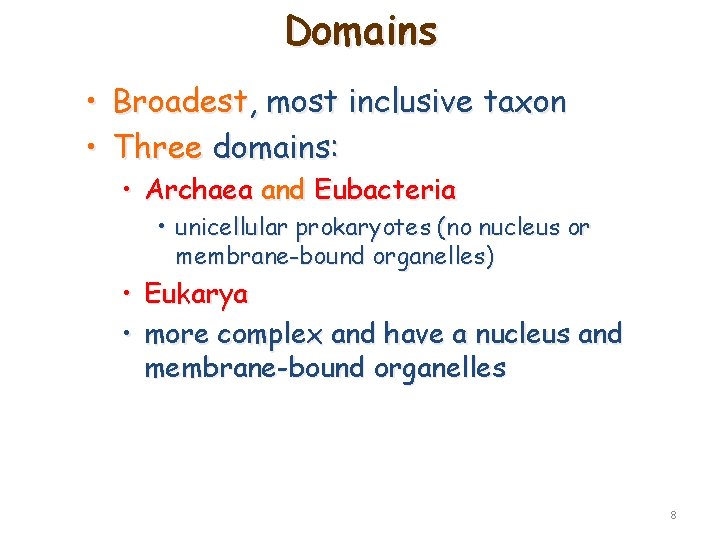 Domains • Broadest, most inclusive taxon • Three domains: • Archaea and Eubacteria • Domains • Broadest, most inclusive taxon • Three domains: • Archaea and Eubacteria •