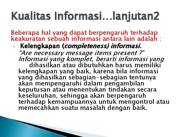 Kualitas Informasi…lanjutan 2 Beberapa hal yang dapat berpengaruh terhadap keakuratan sebuah informasi antara lain