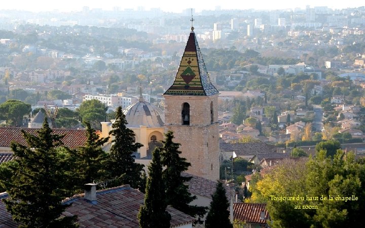 Toujours du haut de la chapelle au zoom. 