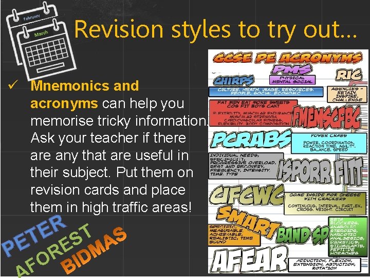 Revision styles to try out… ü Mnemonics and acronyms can help you memorise tricky