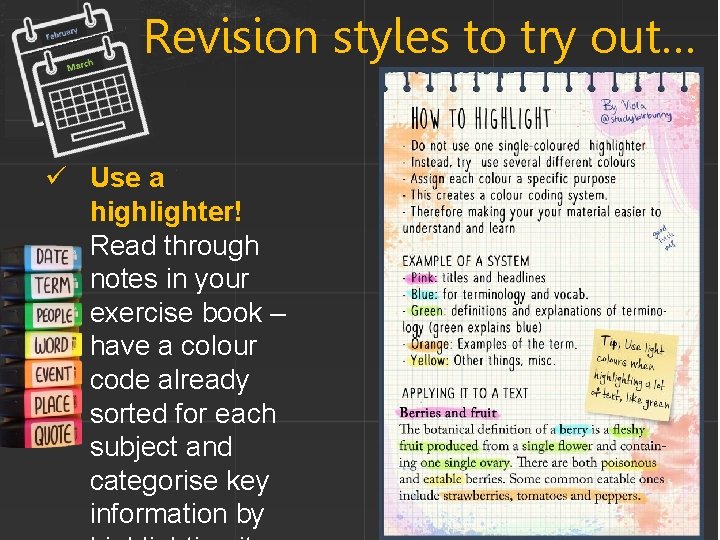 Revision styles to try out… ü Use a highlighter! Read through notes in your