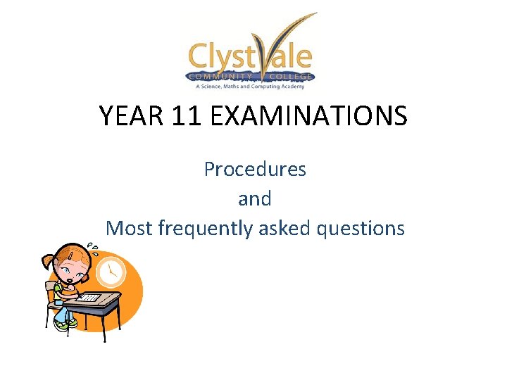 YEAR 11 EXAMINATIONS Procedures and Most frequently asked questions 