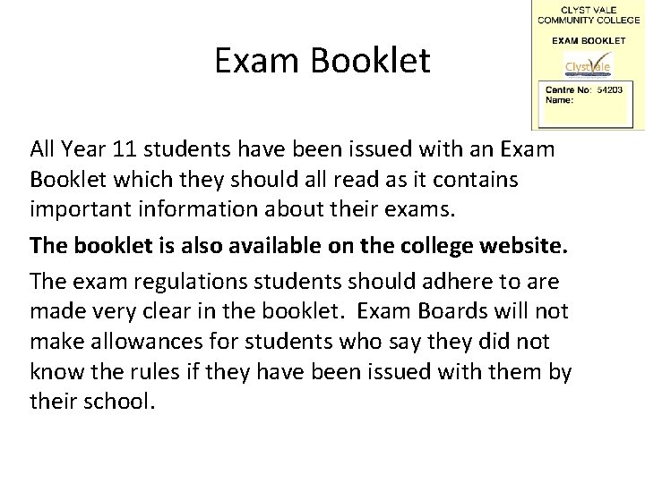 Exam Booklet All Year 11 students have been issued with an Exam Booklet which