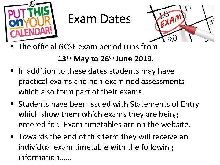 Exam Dates § The official GCSE exam period runs from 13 th May to