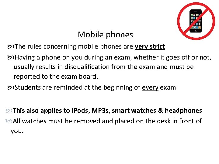 Mobile phones The rules concerning mobile phones are very strict Having a phone on