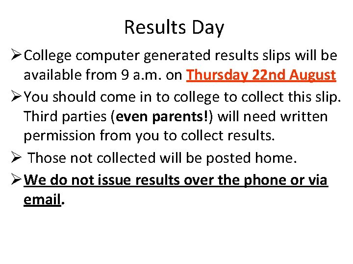 Results Day ØCollege computer generated results slips will be available from 9 a. m.