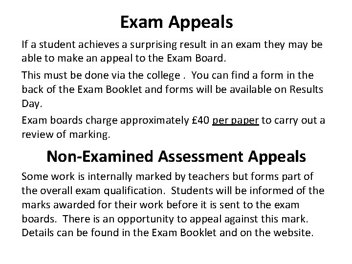 Exam Appeals If a student achieves a surprising result in an exam they may