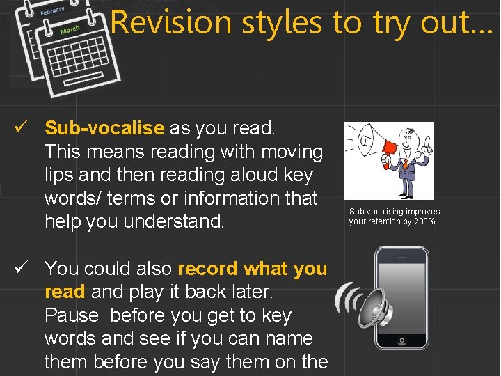 Revision styles to try out… ü Sub-vocalise as you read. This means reading with