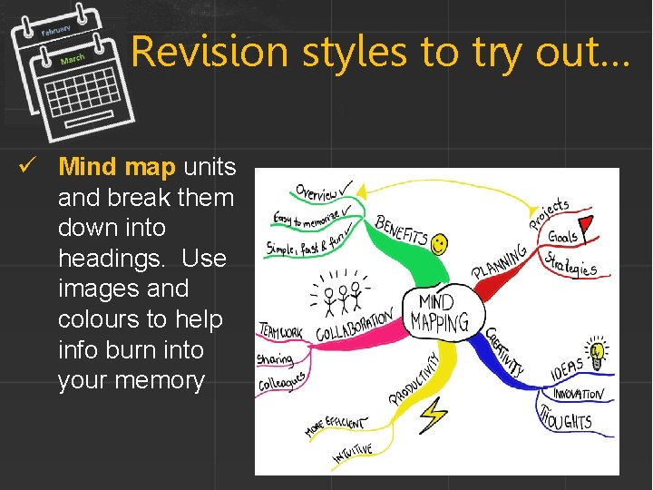 Revision styles to try out… ü Mind map units and break them down into