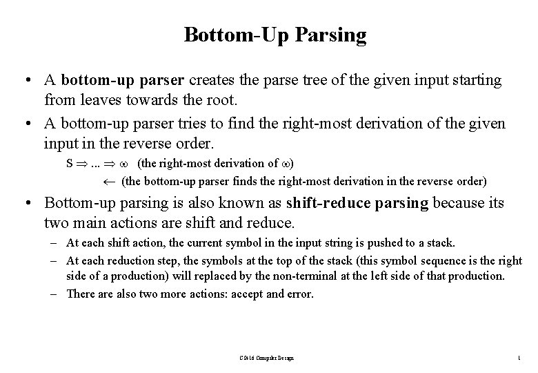 Bottom-Up Parsing • A bottom-up parser creates the parse tree of the given input