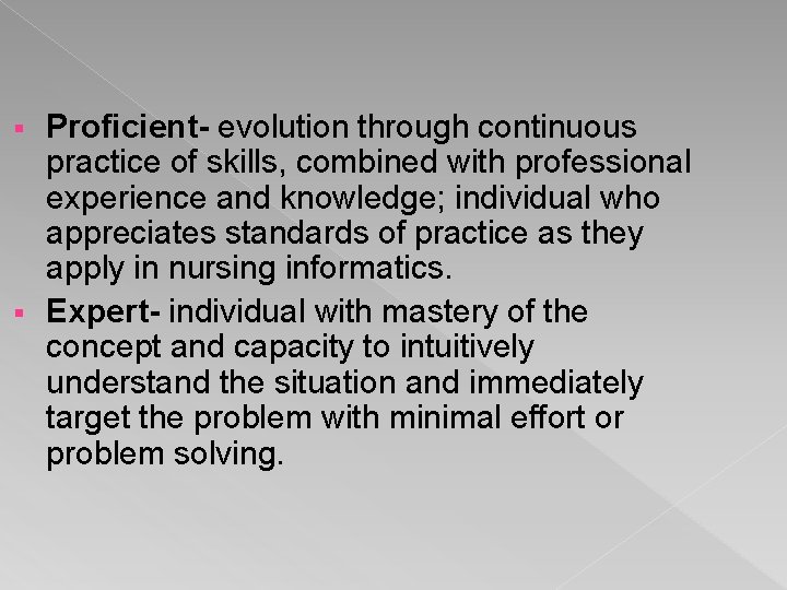 Proficient- evolution through continuous practice of skills, combined with professional experience and knowledge; individual