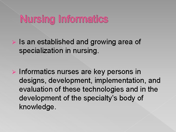 Nursing Informatics Ø Is an established and growing area of specialization in nursing. Ø