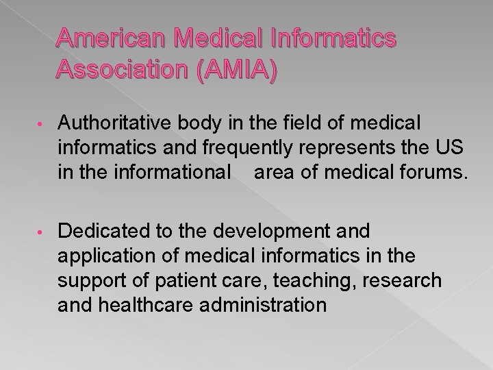 American Medical Informatics Association (AMIA) • Authoritative body in the field of medical informatics