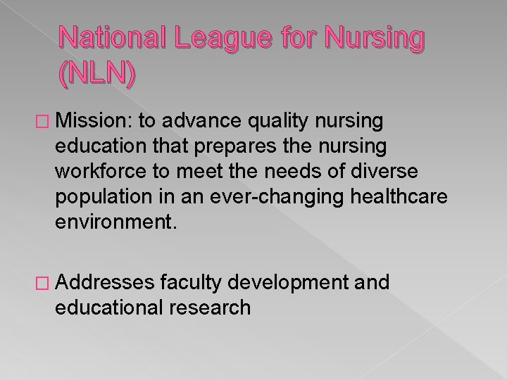 National League for Nursing (NLN) � Mission: to advance quality nursing education that prepares