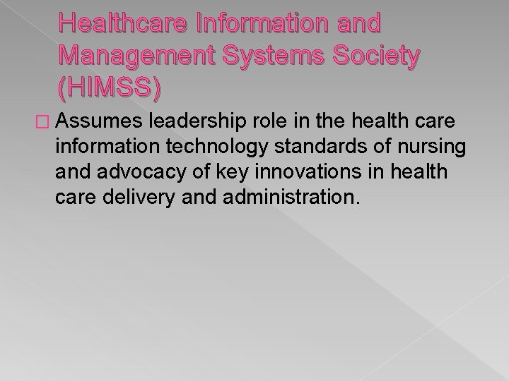 Healthcare Information and Management Systems Society (HIMSS) � Assumes leadership role in the health