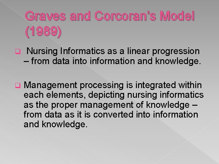 Graves and Corcoran’s Model (1989) q Nursing Informatics as a linear progression – from