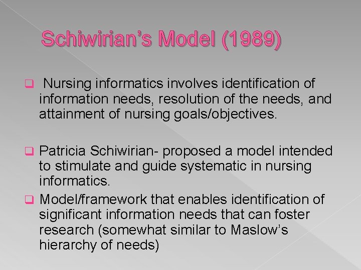 Schiwirian’s Model (1989) q Nursing informatics involves identification of information needs, resolution of the