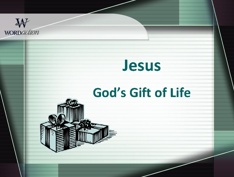 Jesus God’s Gift of Life 