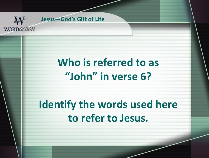 Jesus—God’s Gift of Life Who is referred to as “John” in verse 6? Identify