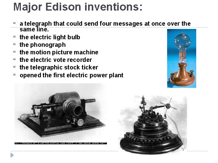 Major Edison inventions: a telegraph that could send four messages at once over the