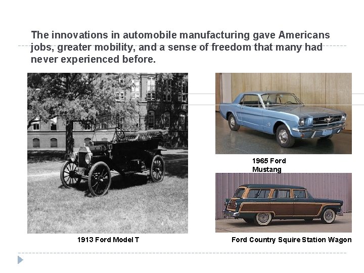 The innovations in automobile manufacturing gave Americans jobs, greater mobility, and a sense of