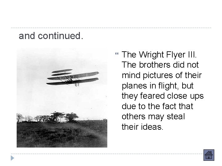 and continued. The Wright Flyer III. The brothers did not mind pictures of their